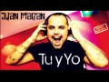 Juan Magan - Tu y Yo Nueva Canción 2012 (Lyrics ...