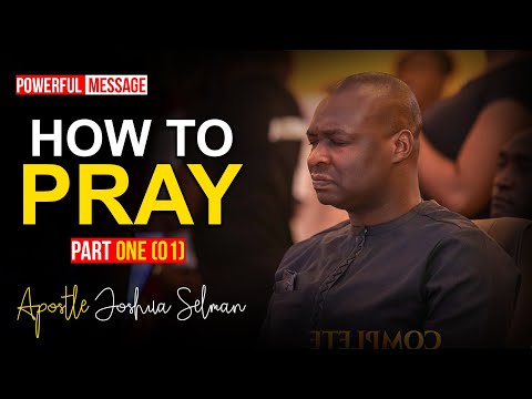[FULL COURSE] HOW TO PRAY (part 1) - Apostle Joshua Selman 2022