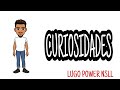 Curiosidades que no sabias / LUGO POWER NSLL