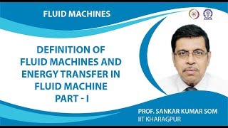 Definition of Fluid Machines and Energy Transfer in Fluid Machine Part - I