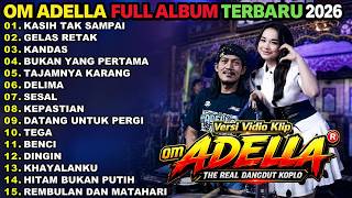 Download lagu KASIH TAK SAMPAI - GELAS RETAK - KANDAS - OM ADELLA FULL ALBUM TERBARU 2026 mp3