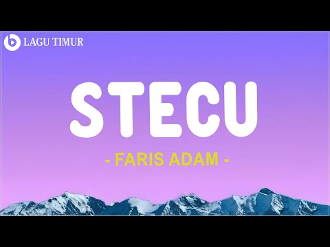 Faris Adam - Stecu (Lirik) Lagu Timur Terbaru 2025