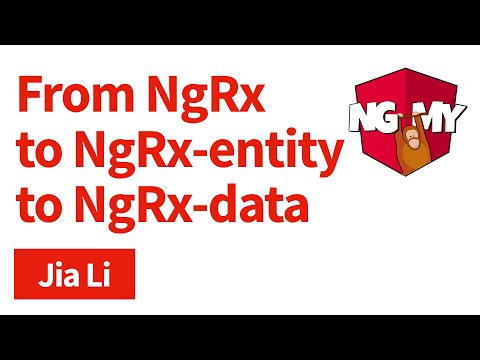 From NgRx to NgRx-entity to NgRx-data | Jia Li | NG-MY 2019