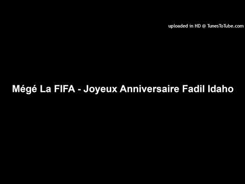 Mégé La FIFA - Joyeux Anniversaire Fadil Idaho