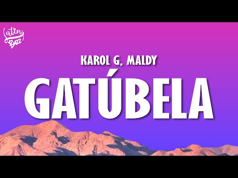 KAROL G, Maldy - GATÚBELA (Letra / Lyrics)