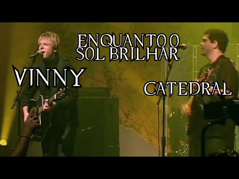 CATEDRAL e VINNY - ENQUANTO O SOL BRILHAR