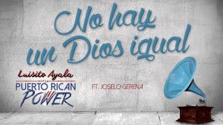 No hay un Dios igual - Luisito Ayala y La Puerto Rican Power ft. Joselo Gerena