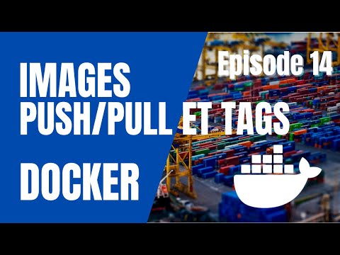 DOCKER 14 IMAGES TAGS PULL ET PUSH