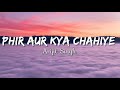 Phir Aur Kya Chahiye (Lyrics) - Arijit Singh #arijitsingh