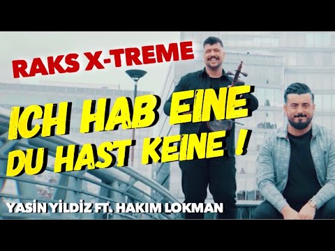 Yasin Yildiz ft. Hakim Lokman - ICH HAB EINE DU HAST KEINE -Keyne - RAKS X-TREME ( official video )