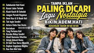 Download lagu TANPA IKLAN || KUMPULAN LAGU LAWAS 80AN 90AN TERPOPULER | LAGU JADUL | LAGU NOSTALGIA 80-90AN mp3