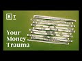 Your Money Trauma Starts At Childhood Your Brain On Money