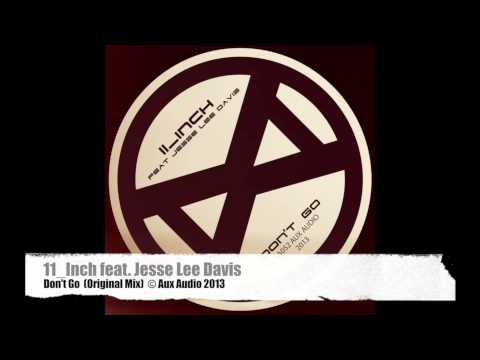 11_Inch feat. Jesse Lee Davis  - Don't Go (Original Mix)