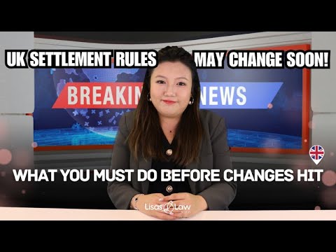 UK Settlement Rules May Change: Here’s What You Should Do NOW!