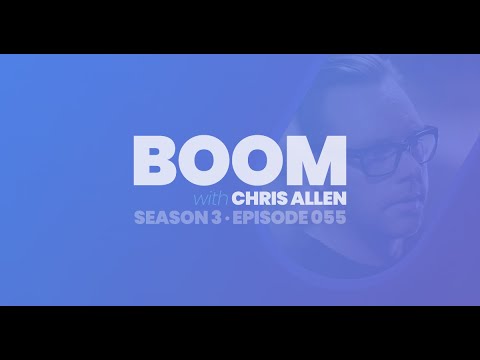 BOOM with Chris Allen Podcast — Episode 055