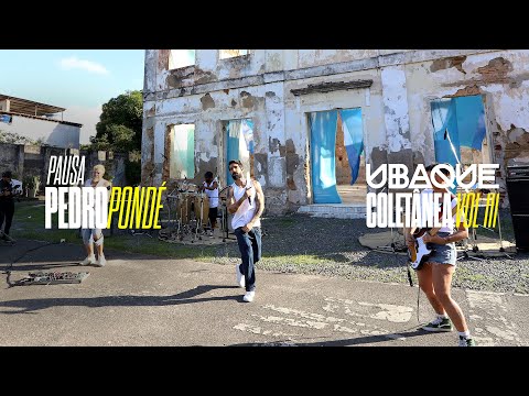 Ubaque, Pedro Pondé - Pausa (Ao Vivo)