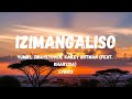 Izimangaliso - Yumbs, Zwayetoven, Kailey Botman (feat. Khanyisa) | Full Lyrics