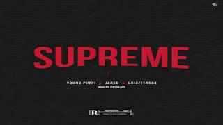 SUPREME - Young Pimpi x Jared x LuisFitness [Official Audio]