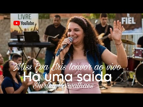 HA UMA SAÍDA cover Eva Iris Carvalho louvor Shirley Carvalhaes culto na praça ao vivo 