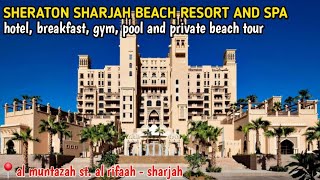 Sheraton Sharjah Beach Resort and Spa Breakfast, Gym, Pool and Private Beach Tour