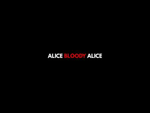 ALICE BLOODY ALICE | Vistazo Oficial