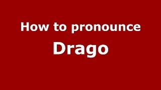 How to pronounce Drago