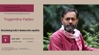 Yogendra Yadav — Reclaiming India’s democratic republic