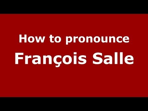 How to pronounce François Salle (French/France) - PronounceNames.com