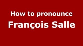 How to pronounce François Salle