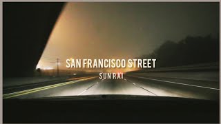 Sun Rai San Francisco Street Lyrics...