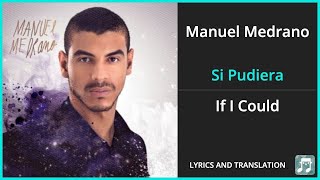 Manuel Medrano - Si Pudiera Lyrics English Translation - Spanish and English Dual Lyrics