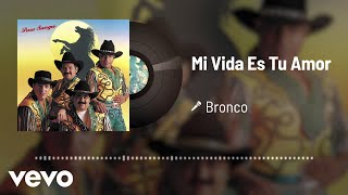 Bronco - Mi Vida Es Tu Amor