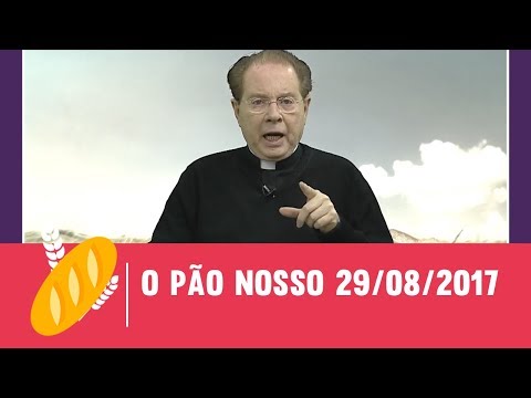 O Pão Nosso - 29/08/2017