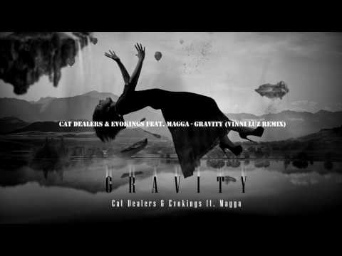 Cat Dealers & Evokings feat.  Magga - Gravity (Vinni Luz Remix)