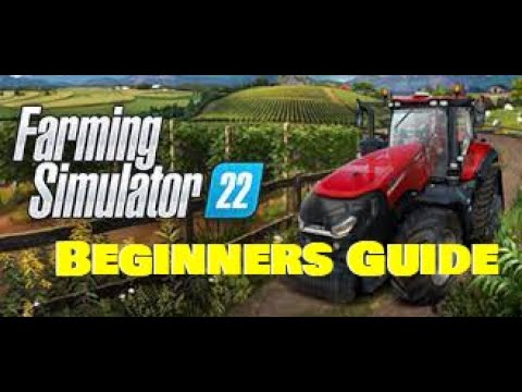 Farming Simulator 22  Beginners Guide