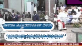 Pastor E. Adeboye (RCCG)revealed successful marriage secret @ Nigerian president's daugher's wedding
