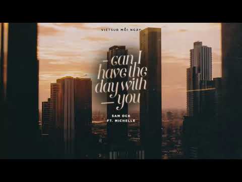 Vietsub | Can I Have The Day With You - Sam Ock ft. Michelle | Lyrics Video