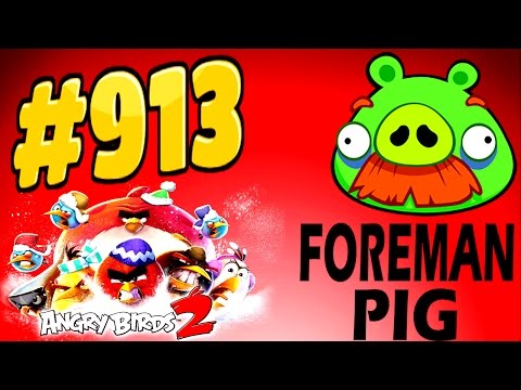 Angry Birds 2-Cobalt Plateaus Pigfoot Mountains Foreman Pig Level-913 Three Star Walkthrough