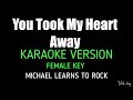You Took My Heart Away Karaoke Female Key Version By Michael Learns To Rock