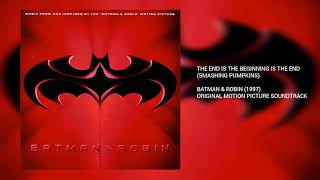 The End is the Beginning is the End: Smashing Pumpkins (Batman &amp; Robin)