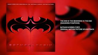 The End is the Beginning is the End: Smashing Pumpkins (Batman &amp; Robin)