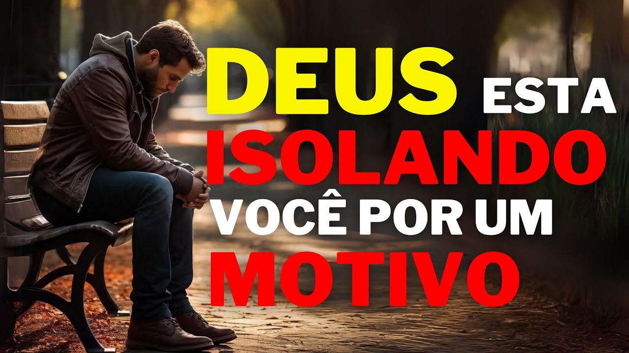 DEUS ESTÁ ISOLANDO VOCÊ POR UMA RAZÃO E ELE ESTÁ SEPARANDO VOCÊ PARA A GLÓRIA