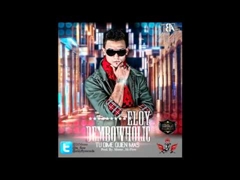 Eloy - Dembowholic (Tu Dime Quien Mas) (Prod. By Memo & Hi-Flow)