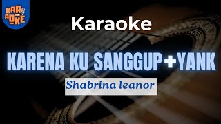 Download lagu KARAOKE 7206 | KARENA KU SANGGUP YANK | Cover by SHABRINA mp3 Download lagu KARAOKE 7206 | KARENA KU SANGGUP YANK | Cover by SHABRINA mp3