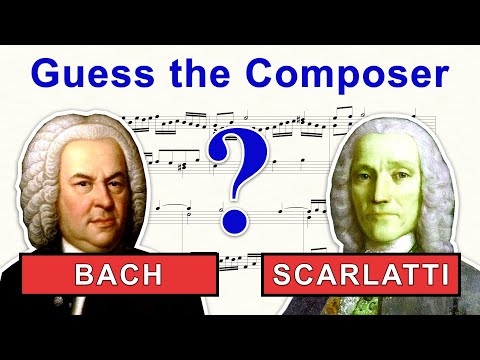 Guess the Composer: Bach or Scarlatti?