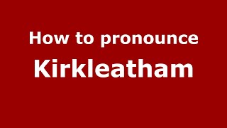 How to pronounce Kirkleatham