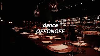Dance by OFFONOFF if you're in a bar.