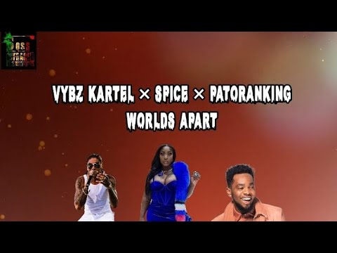 Vybz Kartel ft Spice × Patoranking - Worlds Apart lyrics