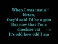 I'm Odd (Deleted Cheshire Cat Song) lyrics ...