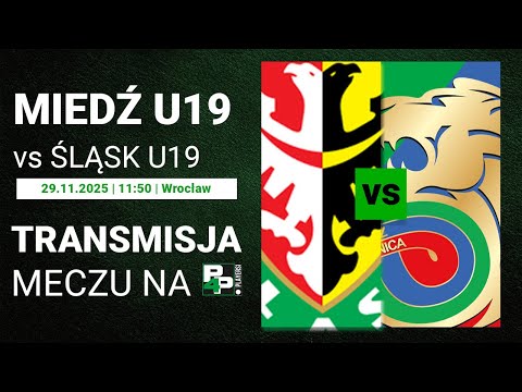 [CLJ U-19] Śląsk Wrocław - Miedź Legnica | 17 kolejka